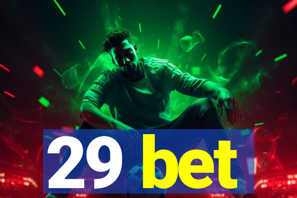 29 bet